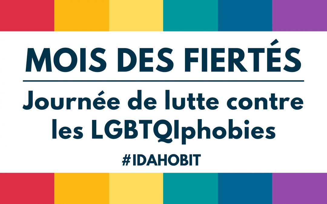 Mois des fiertés et 17 mai : International Day Against Homophobia, Biphobia, Interphobia and Transphobia (IDAHOBIT)