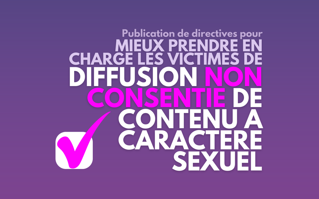 Publication de directives pour mieux prendre en charge les victimes de diffusion non consentie de contenus à caractère sexuel
