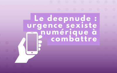 Etude sur les « deepnude » : une urgence sexiste numérique à combattre