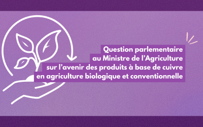 Question parlementaire sur l’avenir de l’utilisation des produits à base de cuivre en agriculture biologique et conventionnelle 