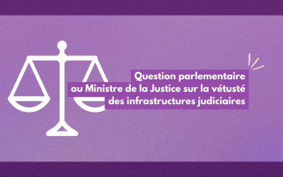 Question parlementaire au Ministre de la Justice sur la vétusté des infrastructures judiciaires