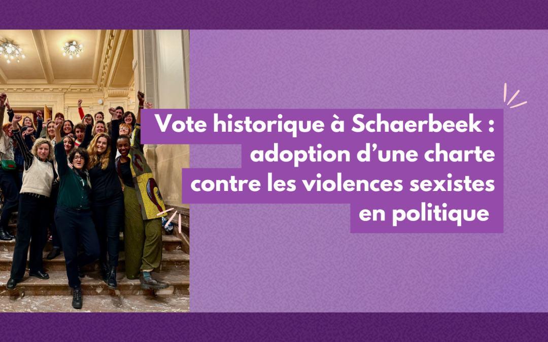 Vote historique à Schaerbeek : adoption d’une charte contre les violences sexistes en politique